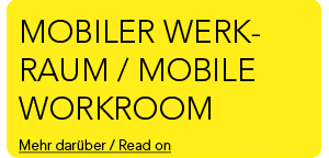 Mobiler Werkraum / Mobile Workroom